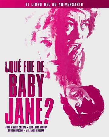 QUÉ FUE DE BABY JANE? EL LIBRO DEL 60 ANIVERSARIO | 9788418181504 | CORRAL,JUAN MANUEL | Llibreria Geli - Llibreria Online de Girona - Comprar llibres en català i castellà