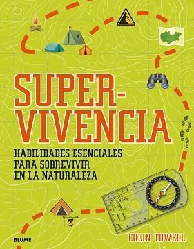 SUPERVIVENCIA.HABILIDADES ESENCIALES PARA SOBREVIVIR EN LA NATURALEZA | 9788419499127 | TOWELL, COLIN | Llibreria Geli - Llibreria Online de Girona - Comprar llibres en català i castellà