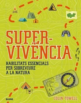 SUPERVIVÈNCIA.HABILITATS ESSENCIALS PER SOBREVIURE A LA NATURA | 9788419499134 | TOWELL,COLIN | Llibreria Geli - Llibreria Online de Girona - Comprar llibres en català i castellà