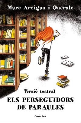 ELS PERSEGUIDORS DE PARAULES.VERSIÓ TEATRAL | 9788413894591 | ARTIGAU I QUERALT,MARC | Llibreria Geli - Llibreria Online de Girona - Comprar llibres en català i castellà