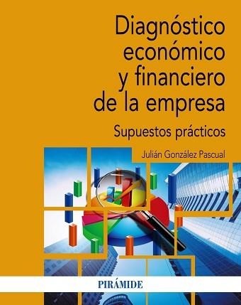 DIAGNÓSTICO ECONÓMICO Y FINANCIERO DE LA EMPRESA(SUPUESTOS PRÁCTICOS) | 9788436846942 | GONZÁLEZ PASCUAL,JULIÁN | Llibreria Geli - Llibreria Online de Girona - Comprar llibres en català i castellà