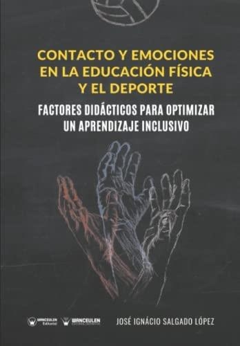 CONTACTO Y EMOCIONES EN LA EDUCACIÓN FÍSICA Y EL DEPORTE | 9788418262951 | SALGADO LÓPEZ,JOSÉ IGNACIO | Llibreria Geli - Llibreria Online de Girona - Comprar llibres en català i castellà