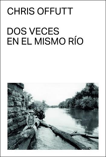 DOS VECES EN EL MISMO RÍO | 9788412537710 | OFFUTT,CHRIS | Llibreria Geli - Llibreria Online de Girona - Comprar llibres en català i castellà