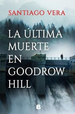 LA ÚLTIMA MUERTE EN GOODROW HILL | 9788466674973 | VERA,SANTIAGO | Llibreria Geli - Llibreria Online de Girona - Comprar llibres en català i castellà