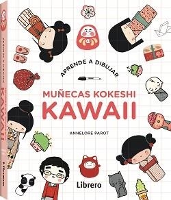 KAWAII MUÑECAS KOKESHI | 9789072267504 | PAROT,ANNELORE | Libreria Geli - Librería Online de Girona - Comprar libros en catalán y castellano