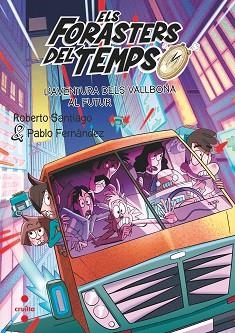 ELS FORASTERS DEL TEMPS-15.L'AVENTURA DELS VALLBONA AL FUTUR | 9788466154192 | SANTIAGO,ROBERTO | Llibreria Geli - Llibreria Online de Girona - Comprar llibres en català i castellà