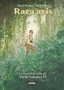 RARA AVIS.LA INSOLITA VIDA DE JORDI SABATE PI | 9788467959352 | DEAMO,RAUL Y ALBA, TYTO | Llibreria Geli - Llibreria Online de Girona - Comprar llibres en català i castellà