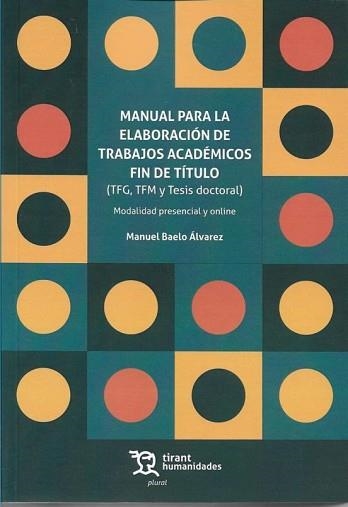 MANUAL PARA LA ELABORACIÓN DE TRABAJOS ACADÉMICOS FIN DE TÍTULO (TFG, TFM Y TESI | 9788418329852 | BAELO ÁLVAREZ,MANUEL | Libreria Geli - Librería Online de Girona - Comprar libros en catalán y castellano