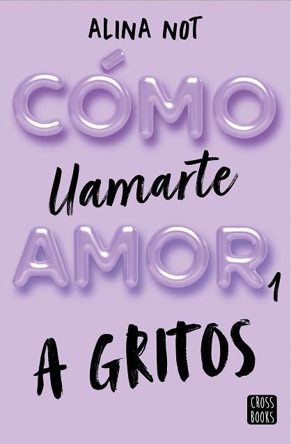 CÓMO LLAMARTE AMOR-1. A GRITOS | 9788408269045 | NOT,ALINA | Llibreria Geli - Llibreria Online de Girona - Comprar llibres en català i castellà