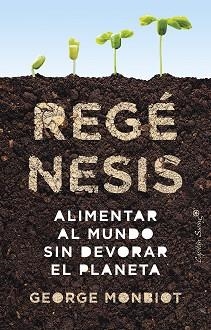 REGÉNESIS.ALIMENTAR AL MUNDO SIN DEVORAR EL PLANETA | 9788412619997 | MONBIOT,GEORGE | Llibreria Geli - Llibreria Online de Girona - Comprar llibres en català i castellà