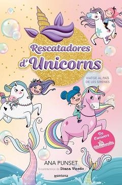 RESCATADORES D'UNICORNS-1.VIATGE AL PAÍS DE LES SIRENES | 9788419501318 | PUNSET,ANA | Llibreria Geli - Llibreria Online de Girona - Comprar llibres en català i castellà