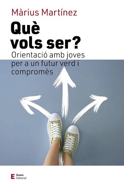 QUÈ VOLS SER?ORIENTACIÓ AMB JOVES PER A UN FUTUR VERD I COMPROMÈS | 9788497667777 | MARTÍNEZ,MÀRIUS | Llibreria Geli - Llibreria Online de Girona - Comprar llibres en català i castellà