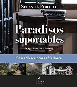 PARADISOS SUPORTABLES.CASES D’ESCRIPTORS A MALLORCA | 9788419474070 | PORTELL CLAR,SEBASTIÀ | Llibreria Geli - Llibreria Online de Girona - Comprar llibres en català i castellà