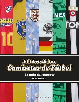 EL LIBRO DE LAS CAMISETAS DE FÚTBOL | 9788418715723 | HEARD,NEAL | Llibreria Geli - Llibreria Online de Girona - Comprar llibres en català i castellà