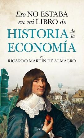 ESO NO ESTABA EN MI LIBRO DE HISTORIA DE LA ECONOMÍA | 9788411313674 | MARTÍN DE ALMAGRO,RICARDO | Llibreria Geli - Llibreria Online de Girona - Comprar llibres en català i castellà