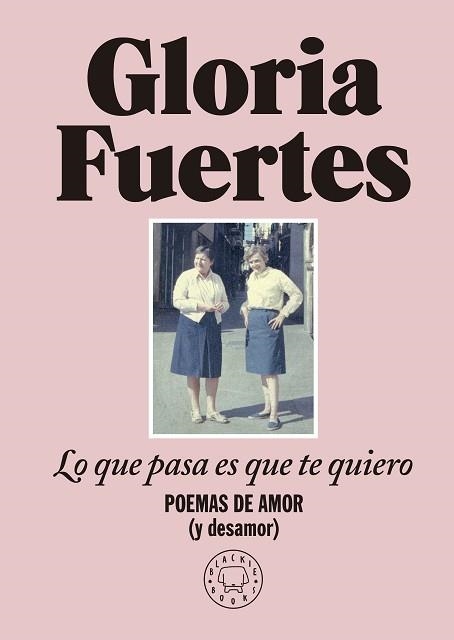 LO QUE PASA ES QUE TE QUIERO | 9788419172860 | FUERTES,GLORIA | Llibreria Geli - Llibreria Online de Girona - Comprar llibres en català i castellà