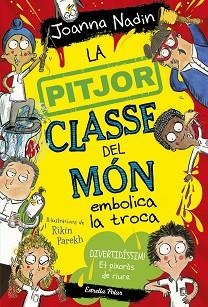 LA PITJOR CLASSE DEL MÓN EMBOLICA LA TROCA | 9788413894645 | NADIN,JOANNA | Llibreria Geli - Llibreria Online de Girona - Comprar llibres en català i castellà