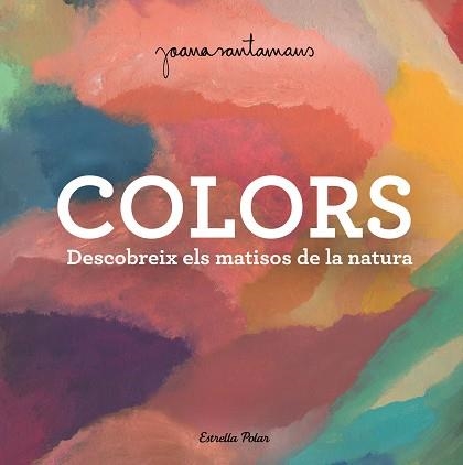 COLORS | 9788413893983 | SANTAMANS,JOANA | Llibreria Geli - Llibreria Online de Girona - Comprar llibres en català i castellà