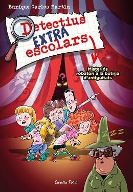 DETECTIUS EXTRAESCOLARS-2.MISTERIÓS ROBATORI A LA BOTIGA D'ANTIGUITATS | 9788413894904 | MARTÍN,ENRIQUE CARLOS | Libreria Geli - Librería Online de Girona - Comprar libros en catalán y castellano