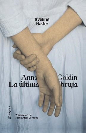 ANNA GÖLDIN.LA ÚLTIMA BRUJA | 9788417137984 | HASLER,EVELINE | Llibreria Geli - Llibreria Online de Girona - Comprar llibres en català i castellà