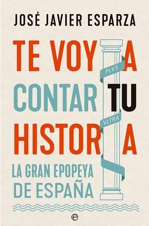 TE VOY A CONTAR TU HISTORIA.LA GRAN EPOPEYA DE ESPAÑA | 9788413845210 | ESPARZA,JOSE JAVIER | Llibreria Geli - Llibreria Online de Girona - Comprar llibres en català i castellà