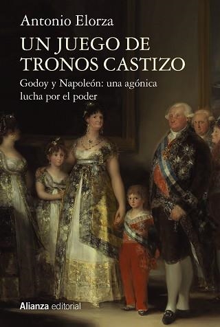 UN JUEGO DE TRONOS CASTIZO.GODOY Y NAPOLEÓN: UNA AGÓNICA LUCHA POR EL PODER | 9788411482417 | ELORZA,ANTONIO | Llibreria Geli - Llibreria Online de Girona - Comprar llibres en català i castellà