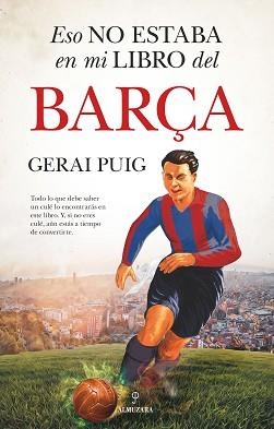 ESO NO ESTABA EN MI LIBRO DEL BARÇA | 9788411316477 | PUIG,GERAI | Llibreria Geli - Llibreria Online de Girona - Comprar llibres en català i castellà