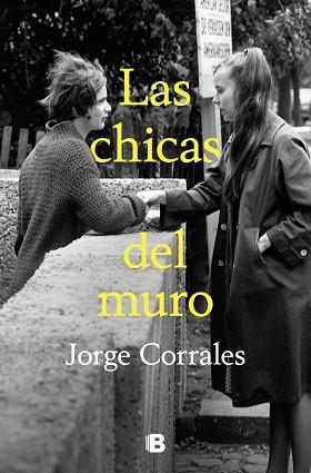 LAS CHICAS DEL MURO | 9788466673549 | CORRALES,JORGE | Libreria Geli - Librería Online de Girona - Comprar libros en catalán y castellano