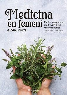 MEDICINA EN FEMENÍ | 9788413562599 | SABATÉ MARÍN,GLÒRIA | Llibreria Geli - Llibreria Online de Girona - Comprar llibres en català i castellà