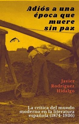 ADIÓS A UNA ÉPOCA QUE MUERE SIN PAZ | 9788412538670 | RODRÍGUEZ HIDALGO,JAVIER | Llibreria Geli - Llibreria Online de Girona - Comprar llibres en català i castellà