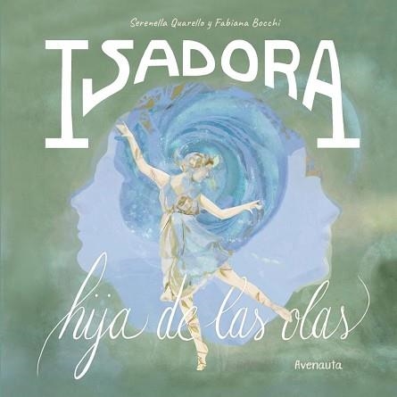 ISADORA.HIJA DE LAS OLAS | 9788412354188 | QUARELLO,SERENELLA/BOCCHI, FABIANA | Llibreria Geli - Llibreria Online de Girona - Comprar llibres en català i castellà