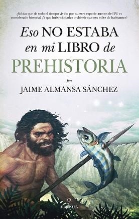 ESO NO ESTABA EN MI LIBRO DE PREHISTORIA | 9788418709333 | ALMANSA,JAIME | Llibreria Geli - Llibreria Online de Girona - Comprar llibres en català i castellà