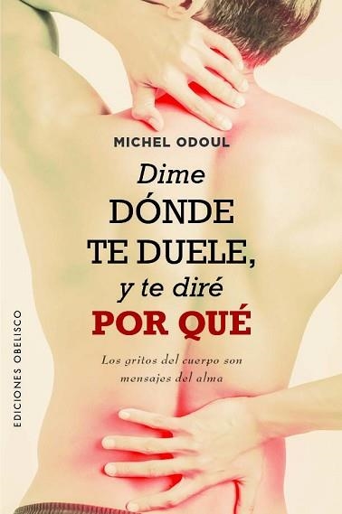 DIME DÓNDE TE DUELE,Y TE DIRÉ POR QUÉ | 9788411720052 | ODOUL,MICHEL | Llibreria Geli - Llibreria Online de Girona - Comprar llibres en català i castellà