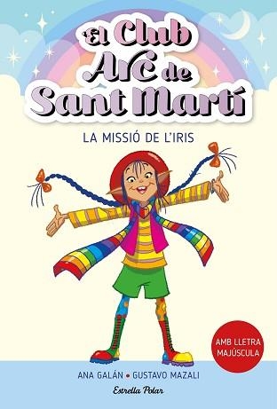 EL CLUB ARC DE SANT MARTÍ-1.LA MISSIÓ DE L'IRIS | 9788413895512 | GALÁN,ANA | Llibreria Geli - Llibreria Online de Girona - Comprar llibres en català i castellà