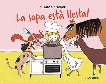 LA SOPA ESTÀ LLESTA! | 9788426148230 | STRAßER,SUSANNE | Llibreria Geli - Llibreria Online de Girona - Comprar llibres en català i castellà