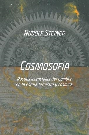 COSMOSOFIA.RASGOS ESENCIALES DEL HOMBRE EN LA ESFERA TERRESTRE Y COSMICA | 9788418919138 | STEINER,RUDOLF | Llibreria Geli - Llibreria Online de Girona - Comprar llibres en català i castellà