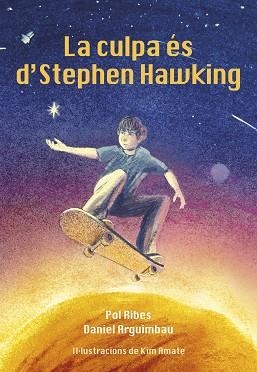 LA CULPA ES DE STEPHEN HAWKING | 9788412574388 | RIBES,POL/DANIEL ARGUIMBAU | Libreria Geli - Librería Online de Girona - Comprar libros en catalán y castellano