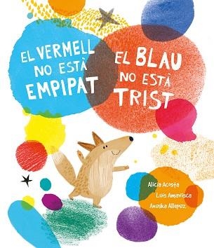 EL VERMELL NO ESTÀ EMPIPAT, EL BLAU NO ESTÀ TRIST | 9788419253385 | AMAVISCA,LUIS/ACOSTA, ALICIA | Llibreria Geli - Llibreria Online de Girona - Comprar llibres en català i castellà