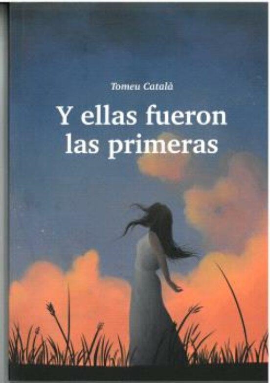 Y ELLAS FUERON LAS PRIMERAS | 9788496199743 | CATALÀ,TOMEU | Llibreria Geli - Llibreria Online de Girona - Comprar llibres en català i castellà