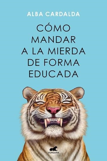 CÓMO MANDAR A LA MIERDA DE FORMA EDUCADA | 9788419248541 | CARDALDA,ALBA | Llibreria Geli - Llibreria Online de Girona - Comprar llibres en català i castellà