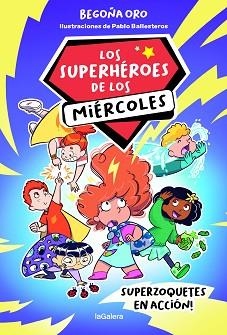 LOS SUPERHÉROES DE LOS MIÉRCOLES-1.SUPERZOQUETES EN ACCIÓN | 9788424674250 | ORO PRADERA,BEGOÑA | Llibreria Geli - Llibreria Online de Girona - Comprar llibres en català i castellà