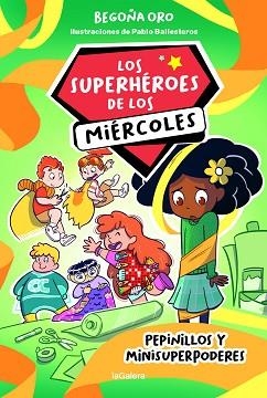 LOS SUPERHÉROES DE LOS MIÉRCOLES-2.PEPINILLOS Y MINISUPERPODERES | 9788424674267 | ORO PRADERA,BEGOÑA | Libreria Geli - Librería Online de Girona - Comprar libros en catalán y castellano