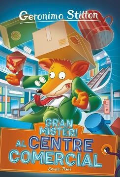 GRAN MISTERI AL CENTRE COMERCIAL | 9788413895079 | STILTON,GERONIMO | Libreria Geli - Librería Online de Girona - Comprar libros en catalán y castellano