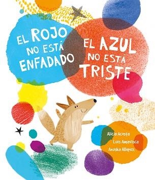 EL ROJO NO ESTÁ ENFADADO,EL AZUL NO ESTÁ TRISTE | 9788419253354 | AMAVISCA,LUIS/ACOSTA, ALICIA | Llibreria Geli - Llibreria Online de Girona - Comprar llibres en català i castellà