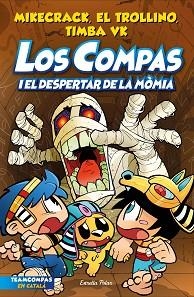 LOS COMPAS-9.LOS COMPAS I EL DESPERTAR DE LA MÒMIA | 9788413895543 | MIKECRACK, EL TROLLINO Y TIMBA VK | Llibreria Geli - Llibreria Online de Girona - Comprar llibres en català i castellà