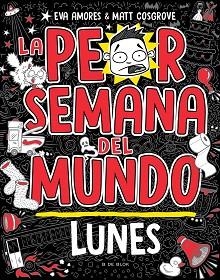 LA PEOR SEMANA DEL MUNDO.LUNES | 9788419378422 | COSGROVE,MATT/AMORES,EVA | Llibreria Geli - Llibreria Online de Girona - Comprar llibres en català i castellà