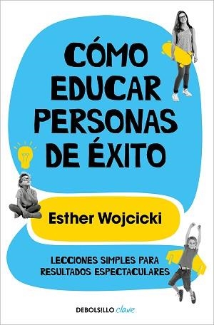 CÓMO EDUCAR PERSONAS DE ÉXITO | 9788466352277 | WOJCICKI,ESTER | Llibreria Geli - Llibreria Online de Girona - Comprar llibres en català i castellà