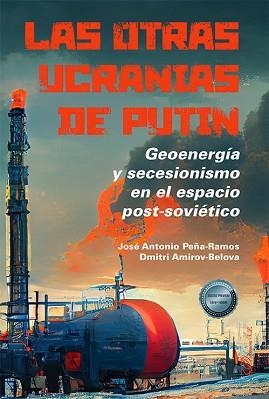 LAS OTRAS UCRANIAS DE PUTIN | 9788411700399 | PEÑA RAMOS,JOSÉ ANTONIO/AMIROV BELOVA, DMITRI | Llibreria Geli - Llibreria Online de Girona - Comprar llibres en català i castellà