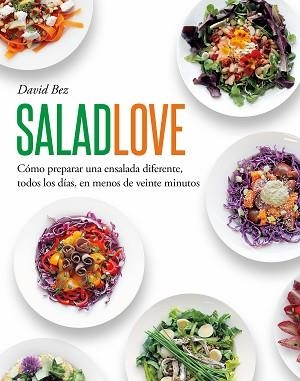 SALAD LOVE.PASIÓN POR LAS ENSALADAS | 9788419346650 | BEZ,DAVID | Llibreria Geli - Llibreria Online de Girona - Comprar llibres en català i castellà