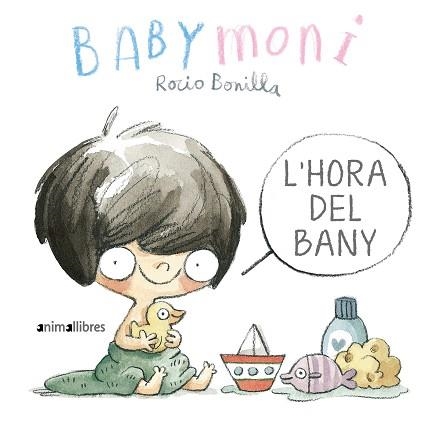 BABYMONI.L'HORA DEL BANY | 9788419659040 | BONILLA,ROCIO | Libreria Geli - Librería Online de Girona - Comprar libros en catalán y castellano